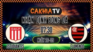 Cakhia TV Nhận định Estudiantes vs Flamengo – 26/9/2025: Đại chiến Nam Mỹ tại Copa Libertadores