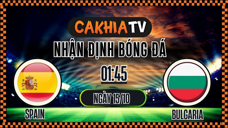 Nhận định Spain vs Bulgaria – Vòng loại World Cup 2026 (01:45, 15/10): La Roja Thắng Áp Đảo