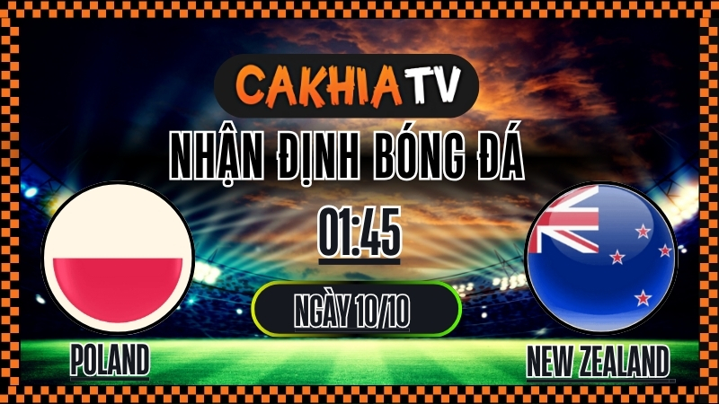 Nhận định Ba Lan vs New Zealand – Giao hữu Quốc tế (01:45, 09/10): Chủ Nhà Áp Đảo